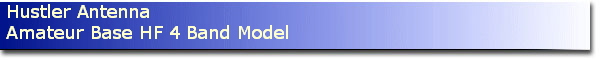 Hustler Antenna
Amateur Base HF 4 Band Model