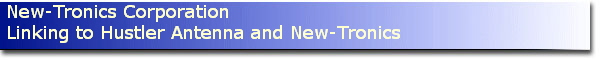 New-Tronics Corporation
Linking to Hustler Antenna and New-Tronics